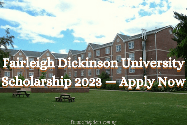 Fairleigh Dickinson university scholarships 2023