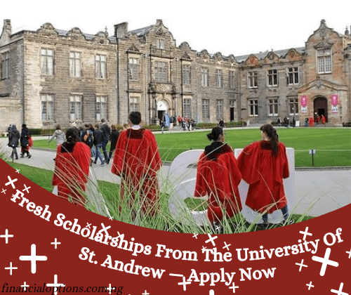 Read more about the article Fresh Scholarships From The University Of St. Andrews — Apply Now