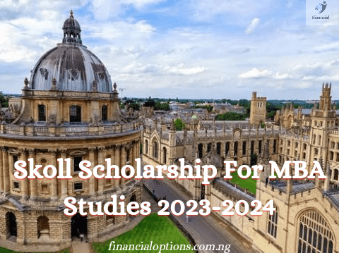 Fully Funded Skoll Scholarship For MBA Studies 2023-2024