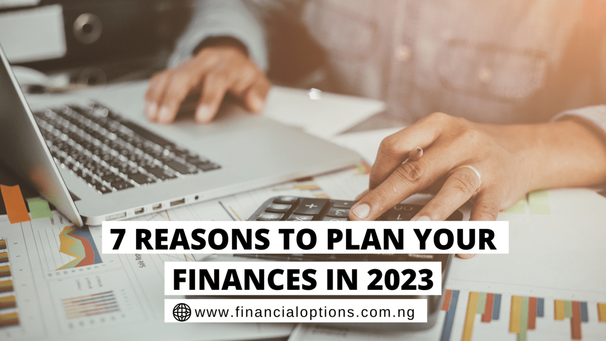 You are currently viewing 7 Reasons To Plan Your Finances In 2023